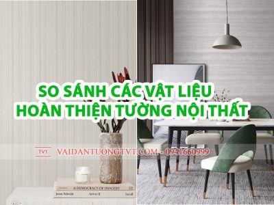 SO SÁNH CÁC VẬT LIỆU HOÀN THIỆN TƯỜNG NỘI THẤT