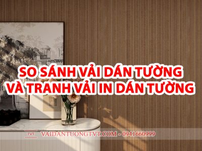 SO SÁNH VẢI DÁN TƯỜNG VÀ TRANH VẢI IN DÁN TƯỜNG