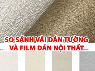 SO SÁNH VẢI DÁN TƯỜNG VÀ FILM DÁN NỘI THẤT